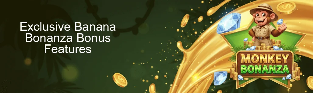 Monkey Bonanza Exclusive Banana Bonanza Bonus Features