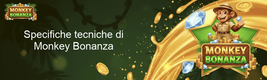 Specifiche tecniche di Monkey Bonanza Specifiche tecniche di Monkey Bonanza