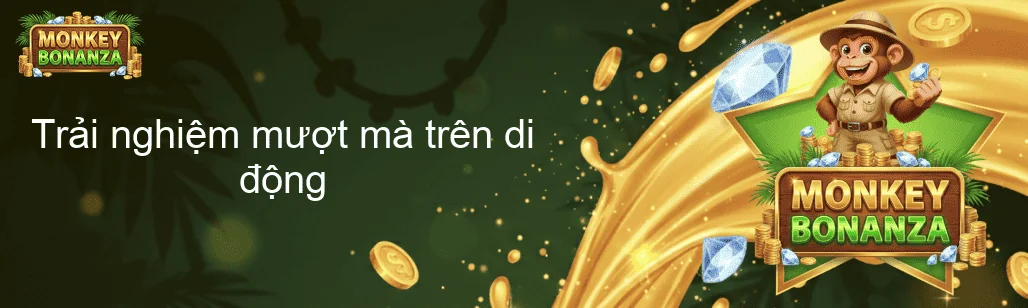 Trải nghiệm mượt mà trên di động Trải nghiệm mượt mà trên di động
